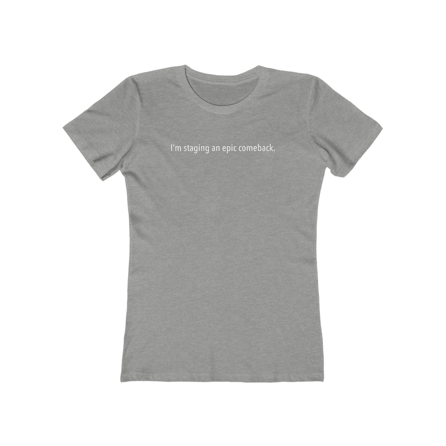 I'm Staging An Epic Comeback. - Women’s T-Shirt