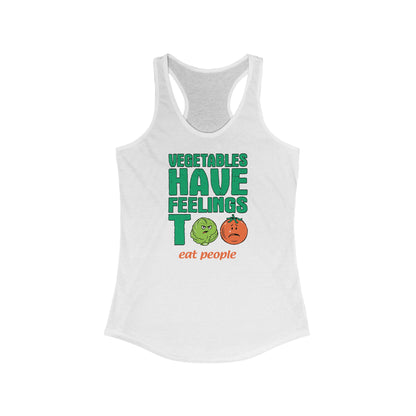 Vegetables Have Feelings Too - Eat People  - Women’s Racerback Tank
