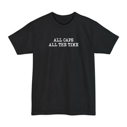 All Caps All The Time - Men's Tall T-Shirt