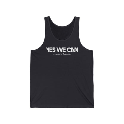 Yes We Can... Move To Canada - Unisex Tank