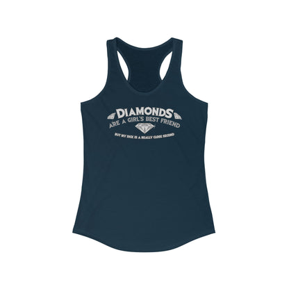 Diamonds Are A Girl's Best Friend - But My Dick Is A Really Close Second - Women's Racerback Tank