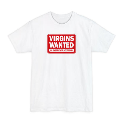 Virgins Wanted No Experience Necessary - Men's Tall T-Shirt