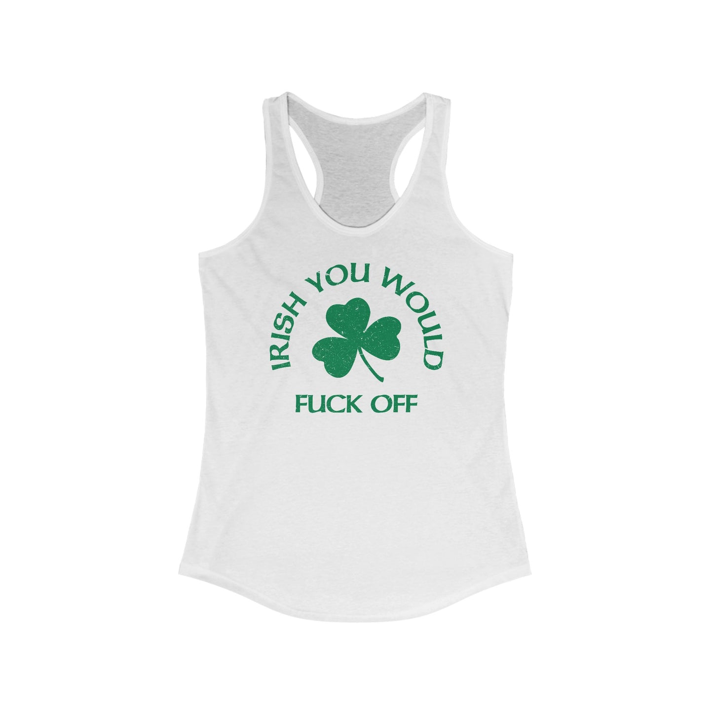 Irish You Would Fuck Off -Women’s Racerback Tank