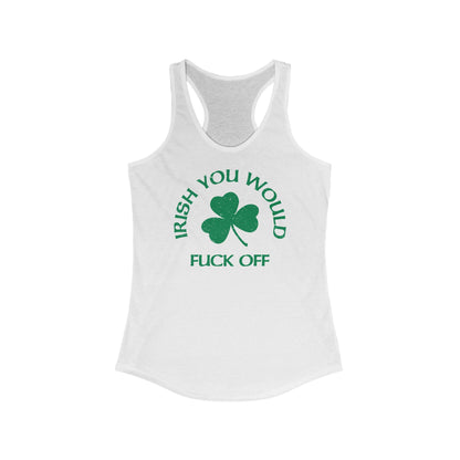 Irish You Would Fuck Off -Women’s Racerback Tank