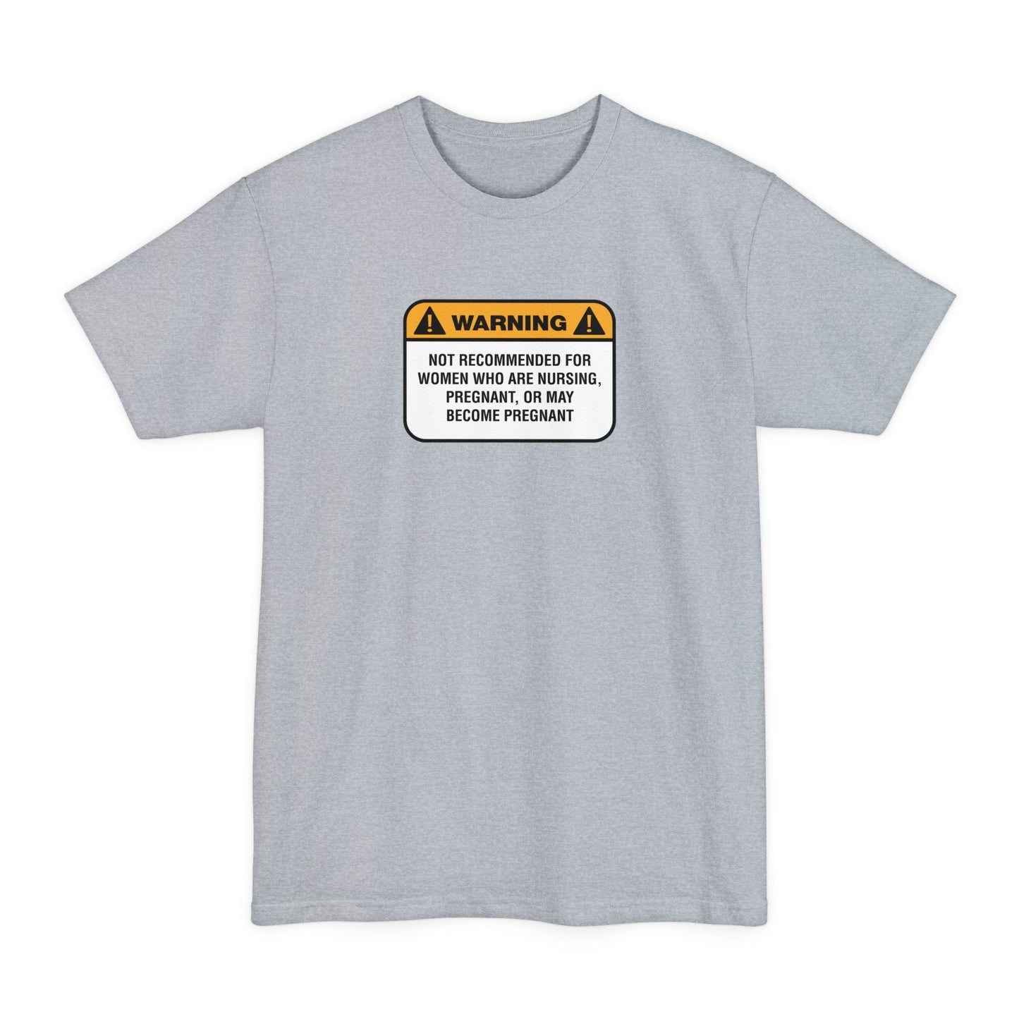 Warning: Not Recommended For Women Who Are Nursing - Men's Tall T-Shirt