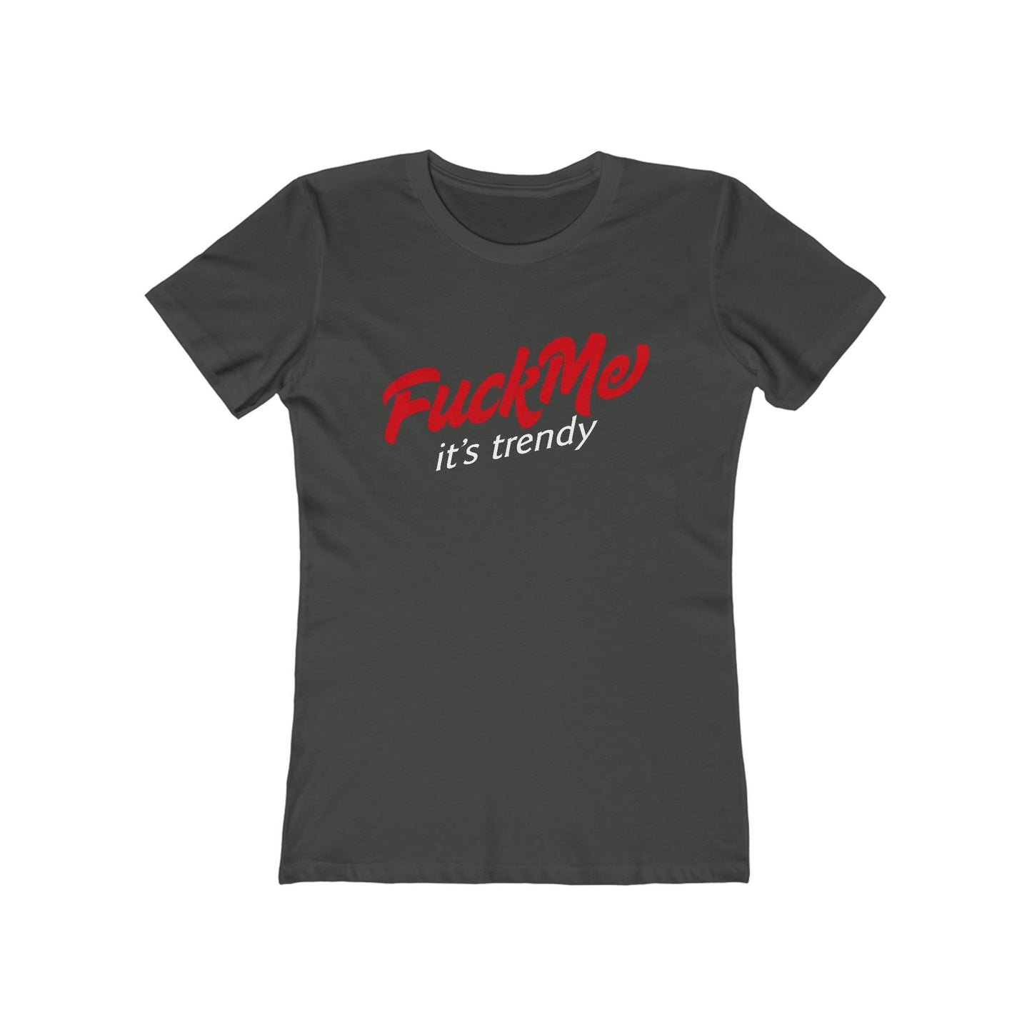 Fuck Me It's Trendy - Women’s T-Shirt