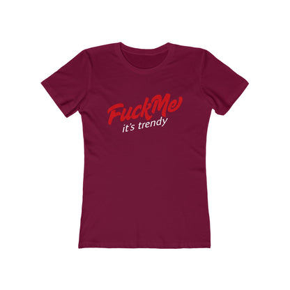 Fuck Me It's Trendy - Women’s T-Shirt