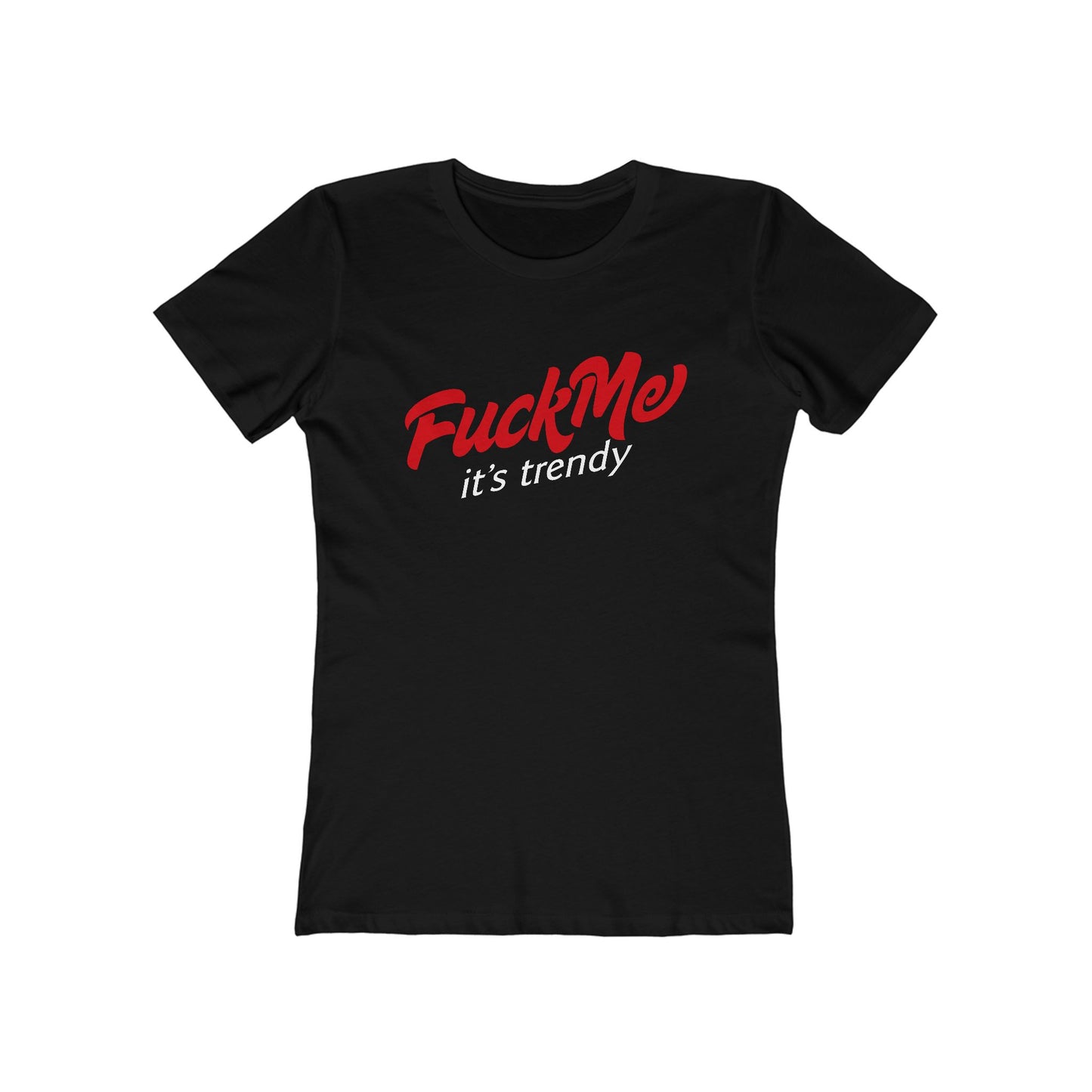 Fuck Me It's Trendy - Women’s T-Shirt