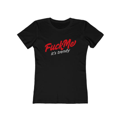 Fuck Me It's Trendy - Women’s T-Shirt