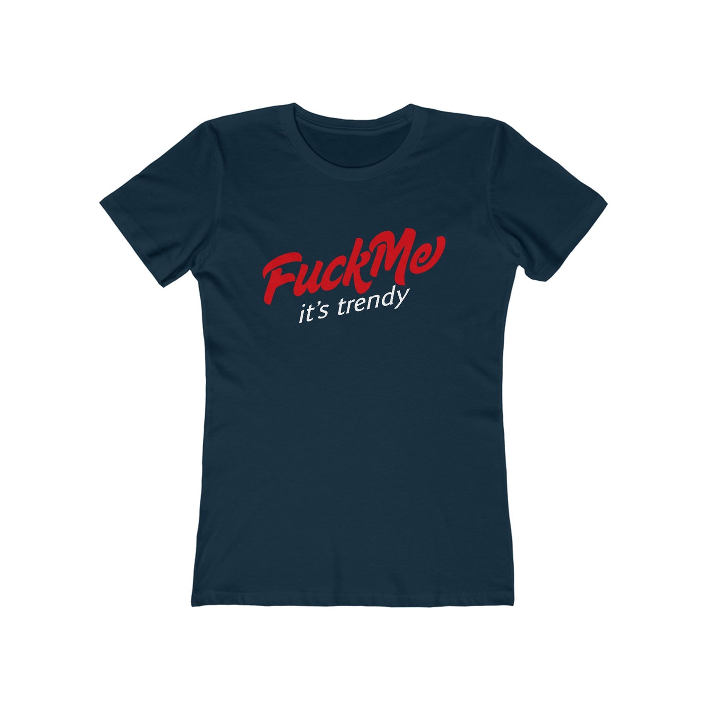 Fuck Me It's Trendy - Women’s T-Shirt