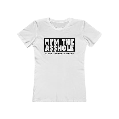 I'm The Asshole In The Comments Section - Women's T-Shirt