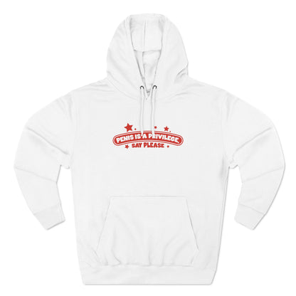 Penis Is A Privilege - Say Please - Hoodie