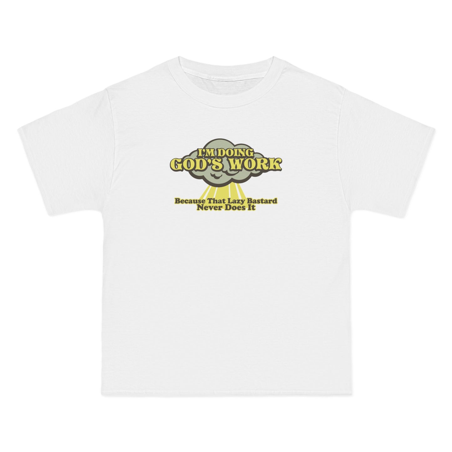I'm Doing God's Work - Because That Lazy Bastard Never Does It - Men's Heavyweight T-Shirt