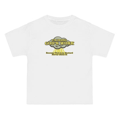 I'm Doing God's Work - Because That Lazy Bastard Never Does It - Men's Heavyweight T-Shirt