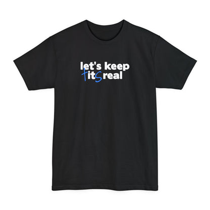 Let's Keep Tits Real - Men's Tall T-Shirt