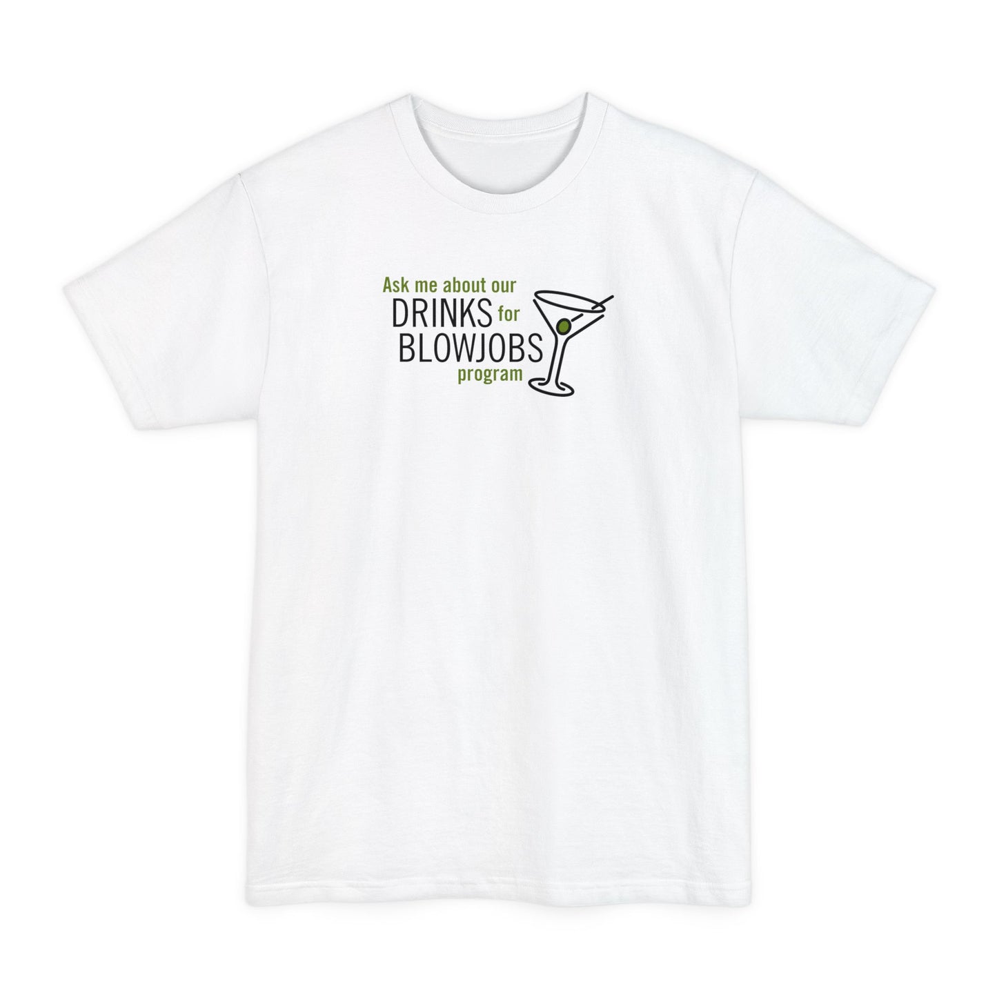 Ask Me About Our Drinks For Blowjobs Program - Men's Tall T-Shirt