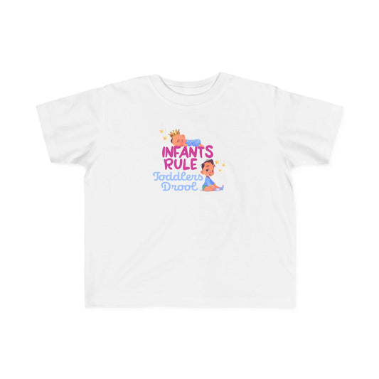 Infants Rule Toddlers Drool - Toddler  T-Shirt
