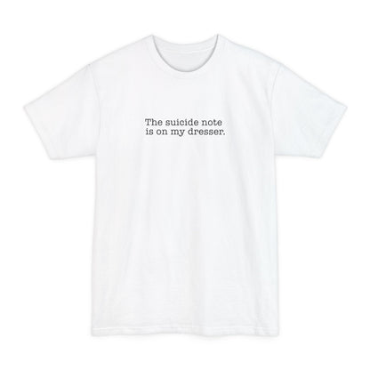 The Suicide Note Is On My Dresser - Men's Tall T-Shirt