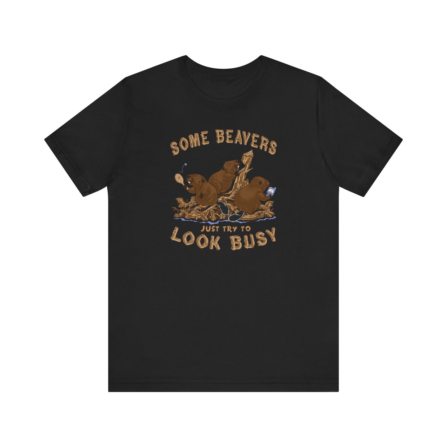Some Beavers Just Try To Look Busy - Men's T-Shirt