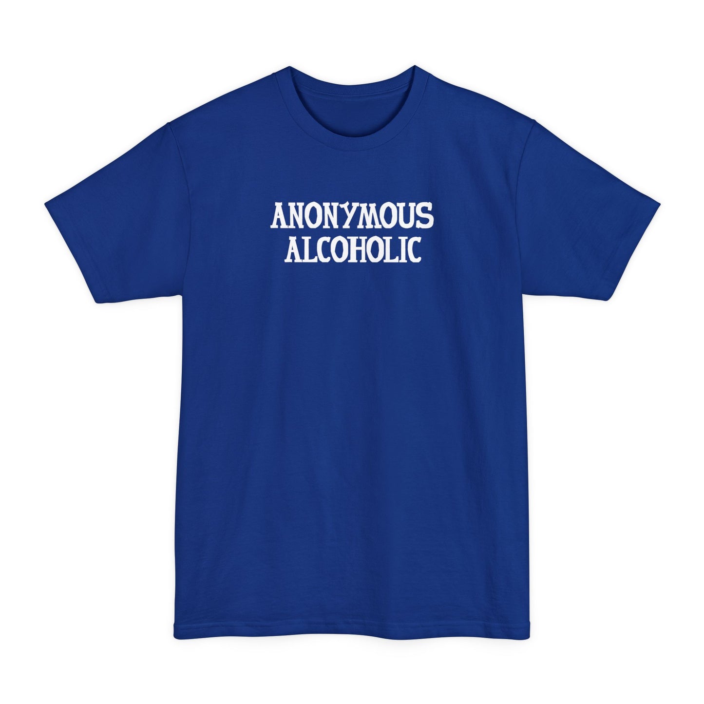 Anonymous Alcoholic - Men's Tall T-Shirt