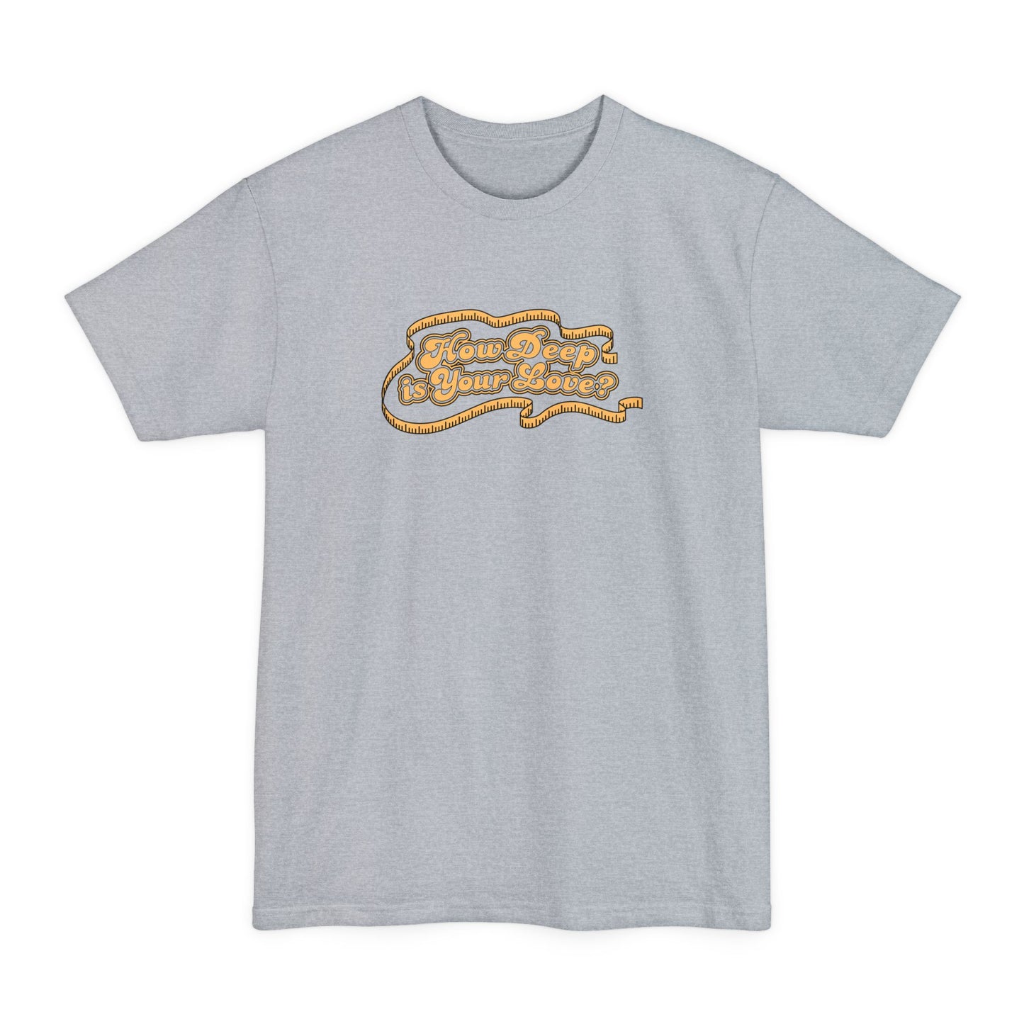 How Deep Is Your Love? - Men's Tall T-Shirt