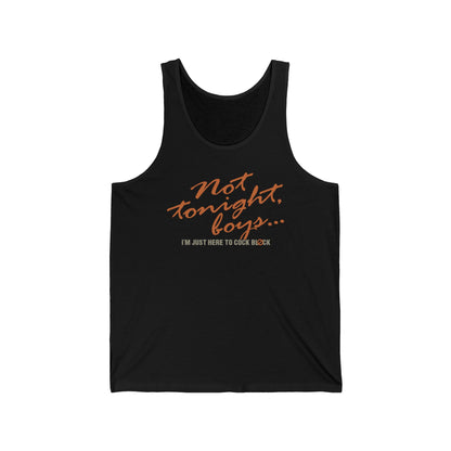 Not Tonight Boys. I'm Just Here To Cock Block. - Unisex Tank