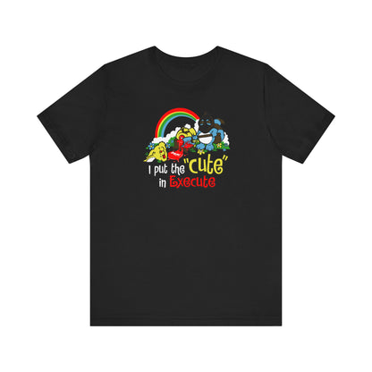 I Put The Cute In Execute - Men's T-Shirt