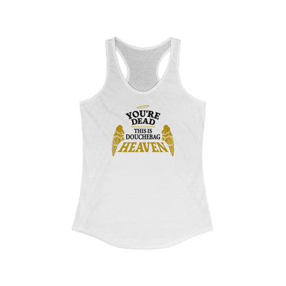 You're Dead - This Is Douchebag Heaven - Women’s Racerback Tank