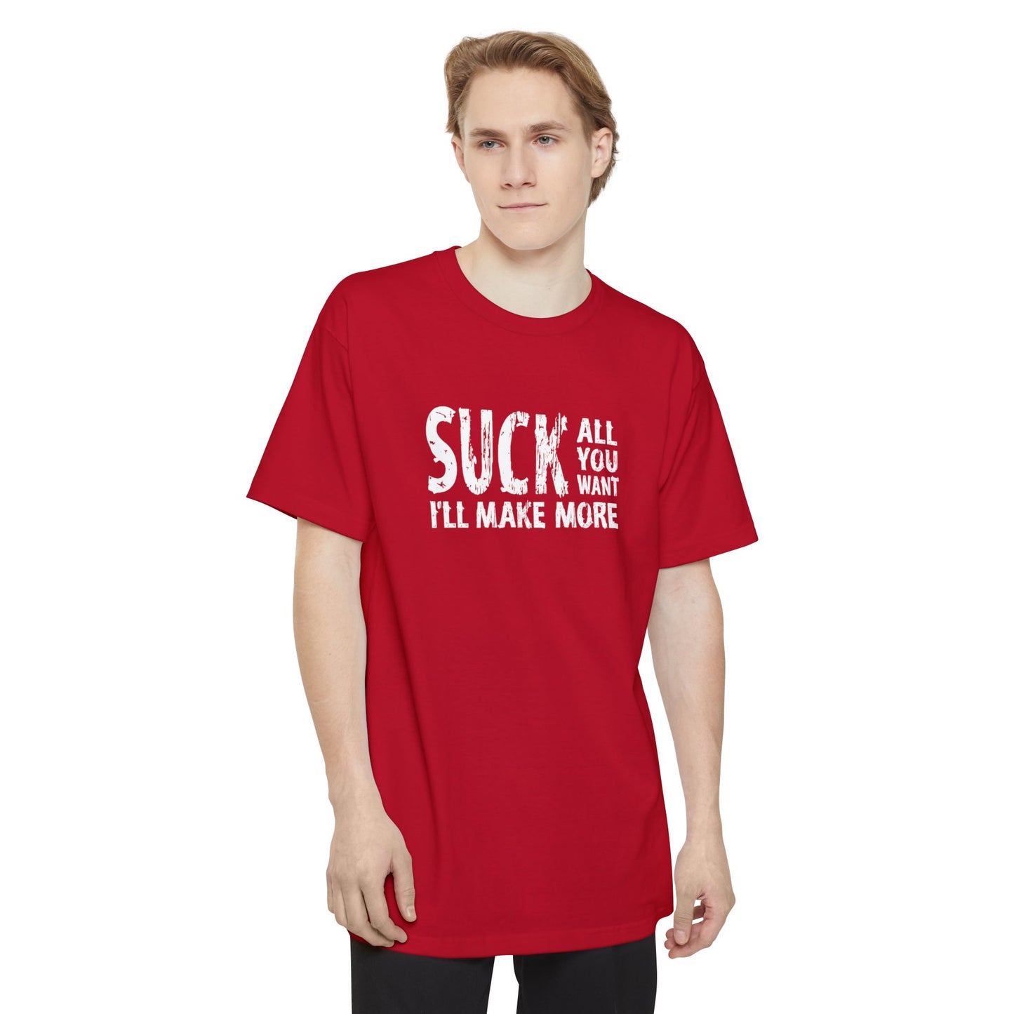 Suck All You Want I'll Make More - Men's Tall T-Shirt