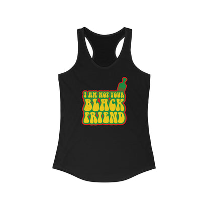 I Am Not Your Black Friend - Women's Racerback Tank