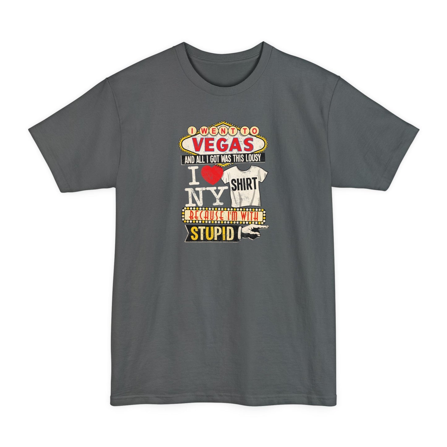 I Went To Vegas And All I Got Was This Lousy I (Heart) Ny Shirt Because I'm With Stupid - Men's Tall T-Shirt