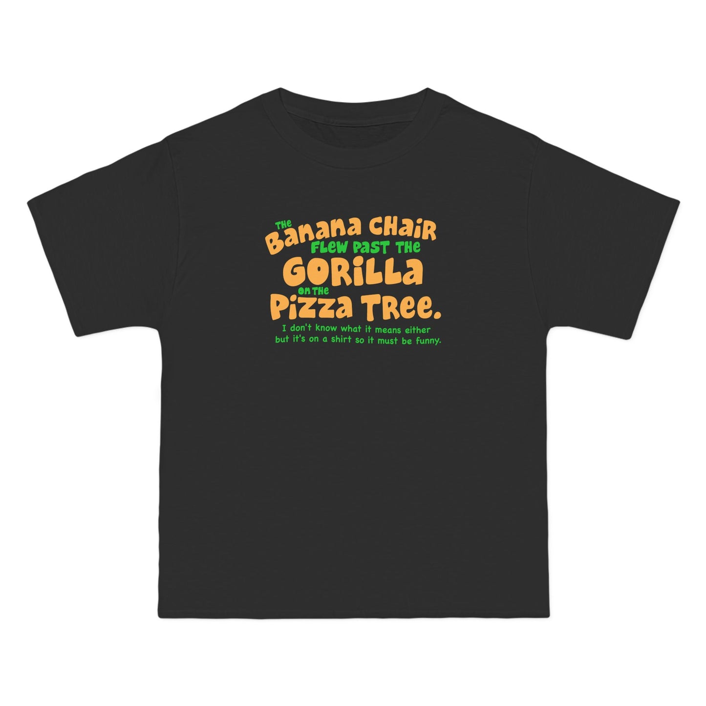 The Banana Chair Flew Past The Gorilla On The Pizza Tree - Men's Heavyweight T-Shirt