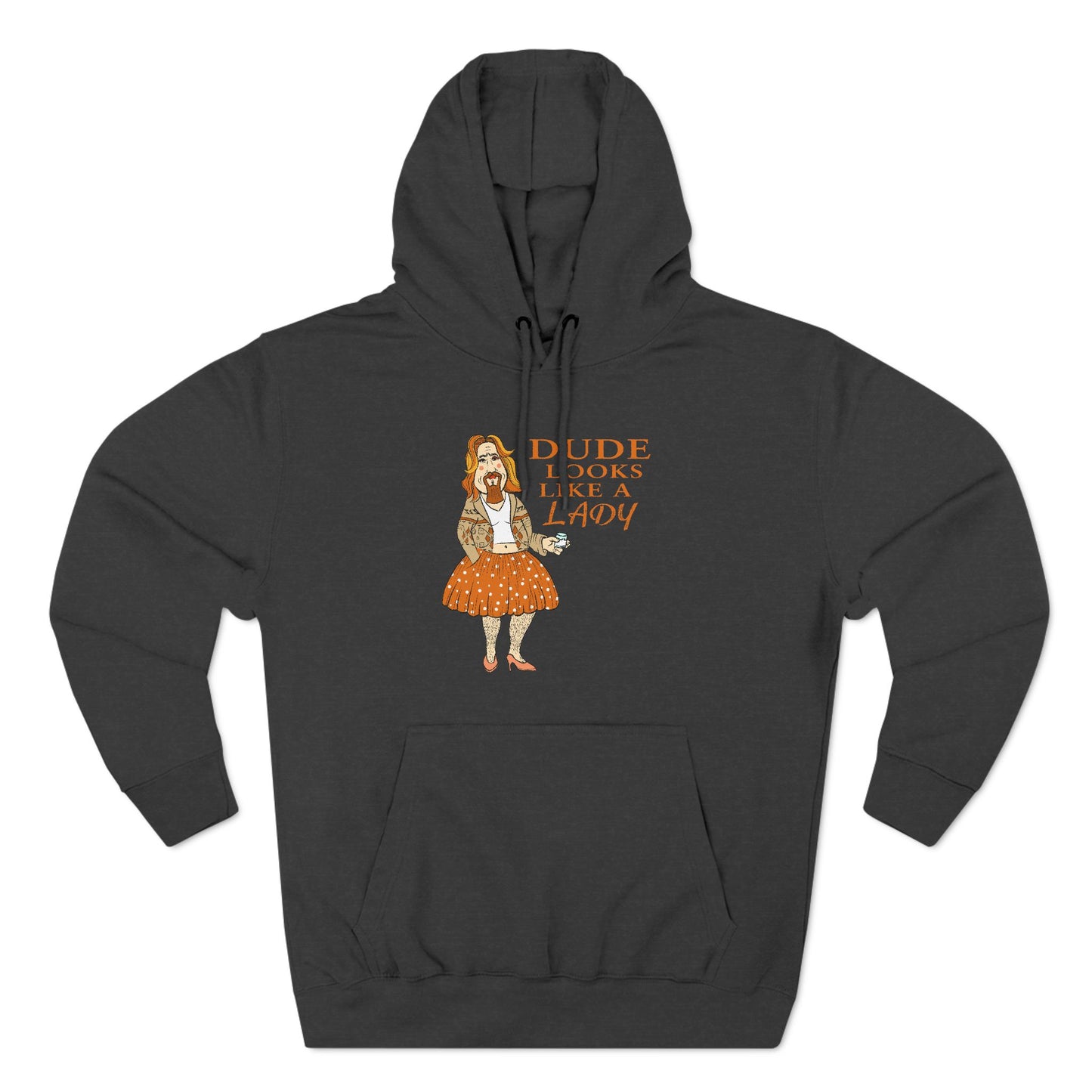 Dude Looks Like A Lady - Hoodie
