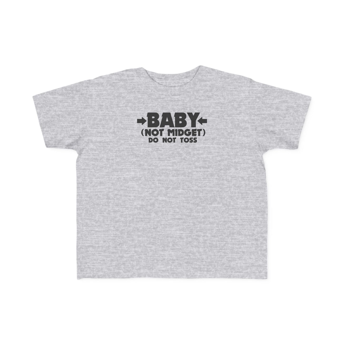 Baby - Not Midget (Do Not Toss)  - Toddler T-Shirt