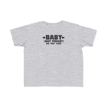 Baby - Not Midget (Do Not Toss)  - Toddler T-Shirt