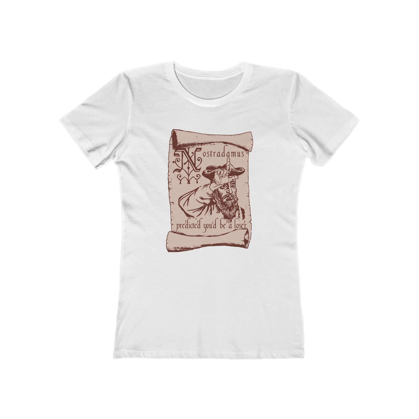 Nostradamus Predicted You'd Be A Loser - Women’s T-Shirt