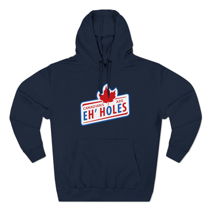 Canadians Are Eh'Holes - Hoodie
