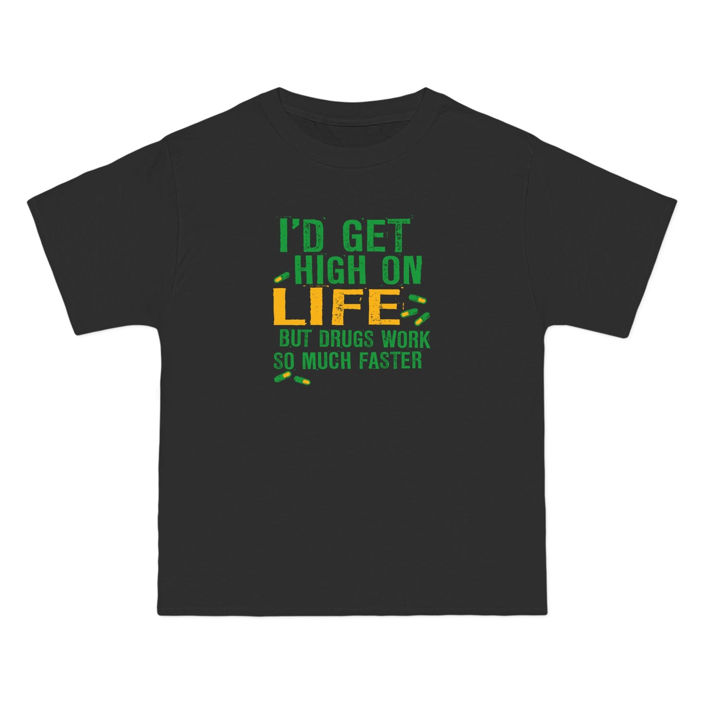 I'd Get High On Life But Drugs Work So Much Faster - Men's Heavyweight T-Shirt