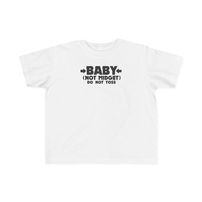 Baby - Not Midget (Do Not Toss)  - Toddler T-Shirt