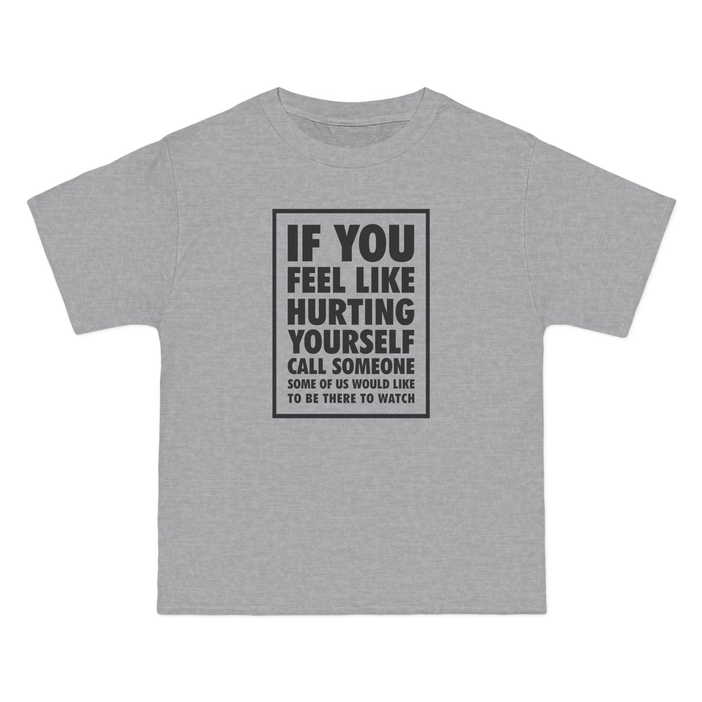 If You Feel Like Hurting Yourself Call Someone - Men's Heavyweight T-Shirt