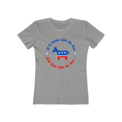 If It Looks Like An Ass And Acts Like An Ass (Democratic Donkey Logo) - Women’s T-Shirt