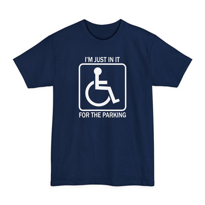 I'm Just In It For The Parking - Men's Tall T-Shirt