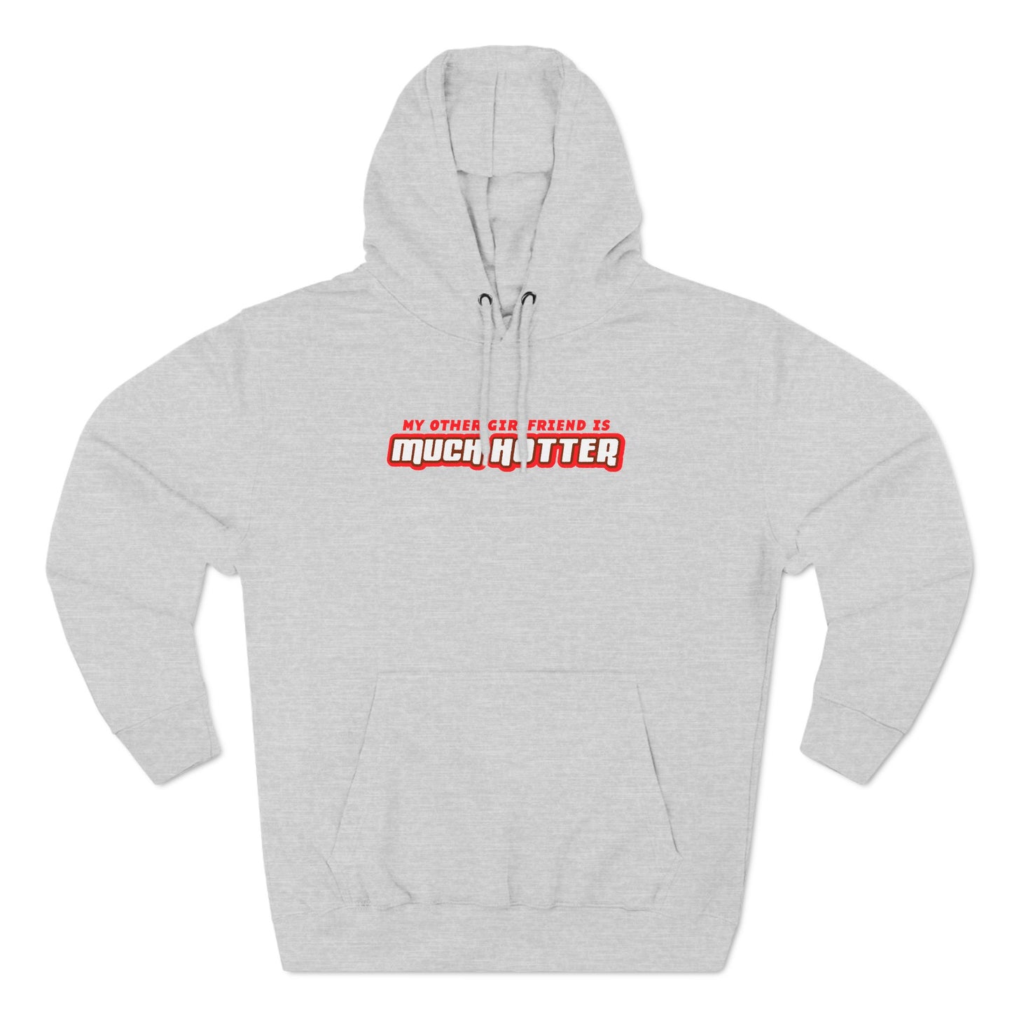 My Other Girlfriend Is Much Hotter - Hoodie