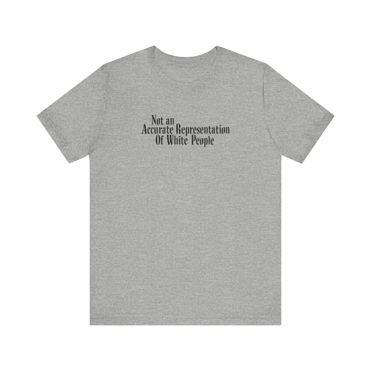 Not An Accurate Representation Of White People - Men's T-Shirt