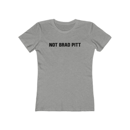 Not Brad Pitt - Women’s T-Shirt