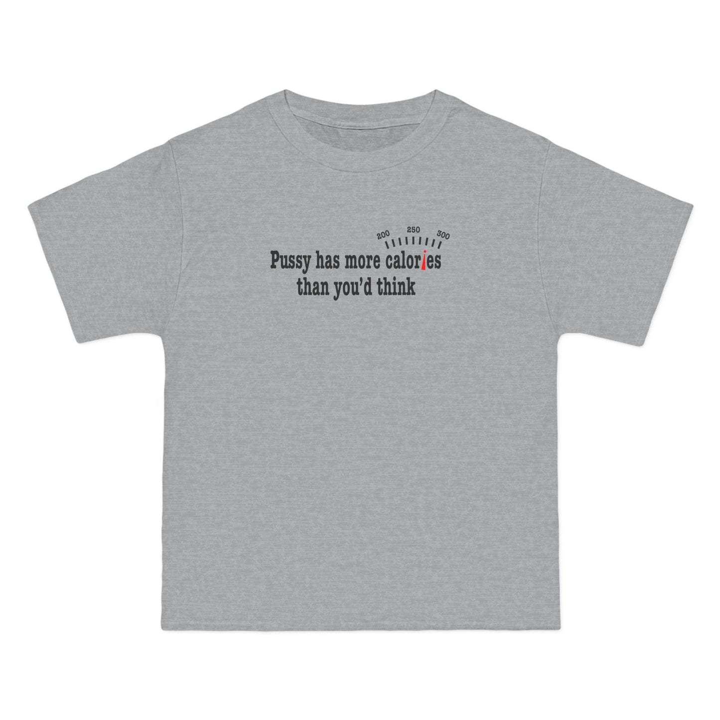 Pussy Has More Calories Than You Think - Men's Heavyweight T-Shirt