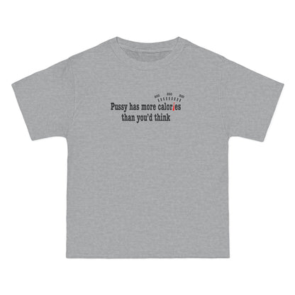 Pussy Has More Calories Than You Think - Men's Heavyweight T-Shirt