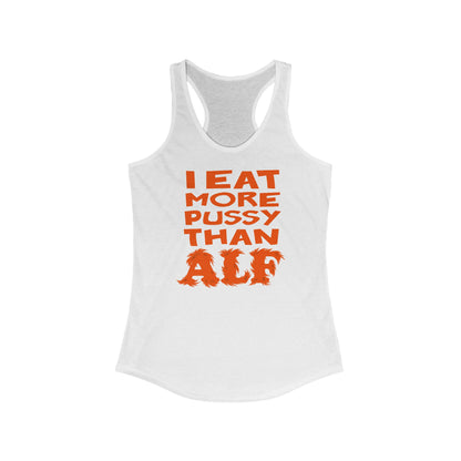 I Eat More Pussy Than Alf - Women's Racerback Tank