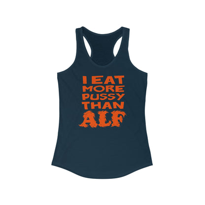I Eat More Pussy Than Alf - Women's Racerback Tank