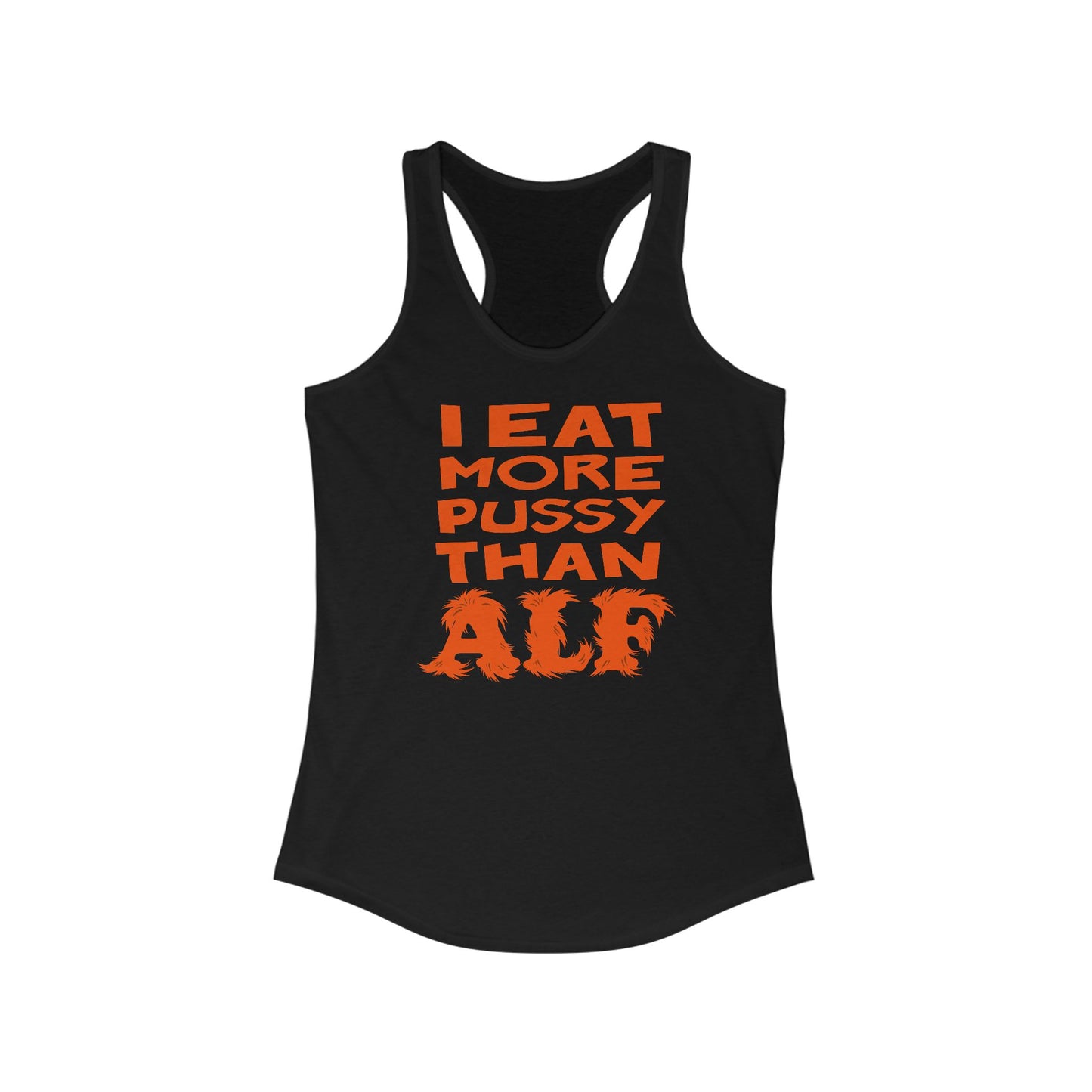 I Eat More Pussy Than Alf - Women's Racerback Tank